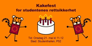 Kakefest for studentenes rettsikkerhet. Onsdag 21. mai kl 11-12 i Studenthallen, P52